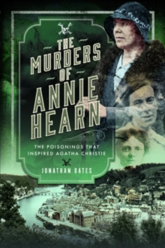 Image of The Murders of Annie Hearn : The Poisonings that Inspired Agatha Christie Hardback