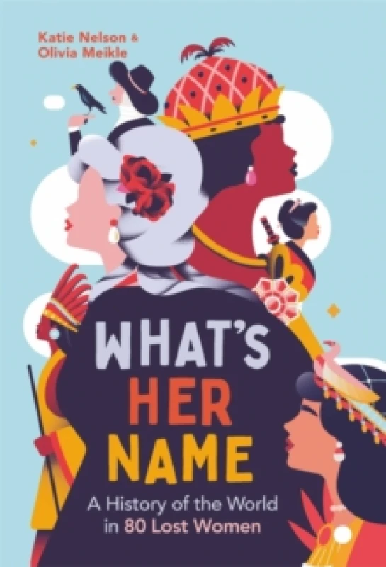 Image of Whats Her Name : A History of the World in 80 Lost Women Hardback