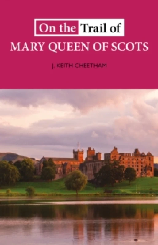 Image of On The Trail of Mary Queen of Scots Paperback / softback