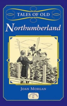 Image of Tales of Old Northumberland by Joan Morgan Paperback