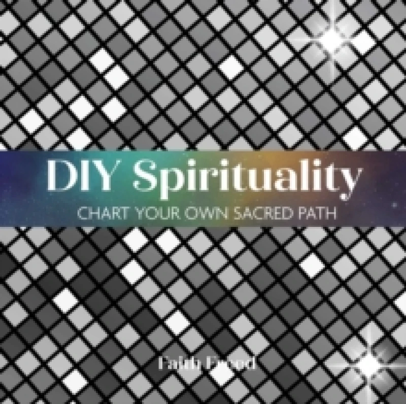 Image of DIY Spirituality : Chart Your Own Sacred Path Hardback