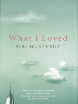 Image of What I Loved by Siri Hustvedt Hardback