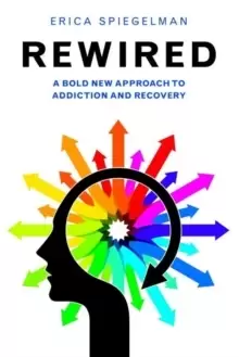 Image of Rewired : A Bold New Approach to Addiction and Recovery