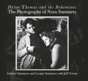 Image of Dylan Thomas and the Bohemians by Gabriel Summers Hardback