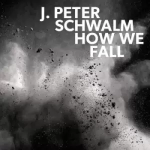 Image of How We Fall by J. Peter Schwalm CD Album