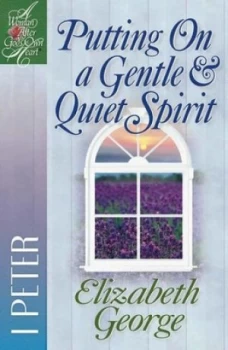 Image of Putting on a Gentle and Quiet Spirit by Elizabeth George Paperback