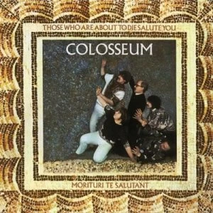 Image of Those Who Are About to Die Salute You by Colosseum CD Album