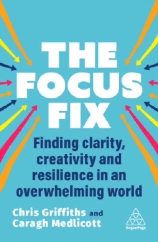 Image of The Focus Fix : Finding Clarity, Creativity and Resilience in an Overwhelming World Paperback / softback