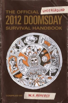 Image of The Official Underground 2012 Doomsday Survival Handbook by W. H Mumfrey Book