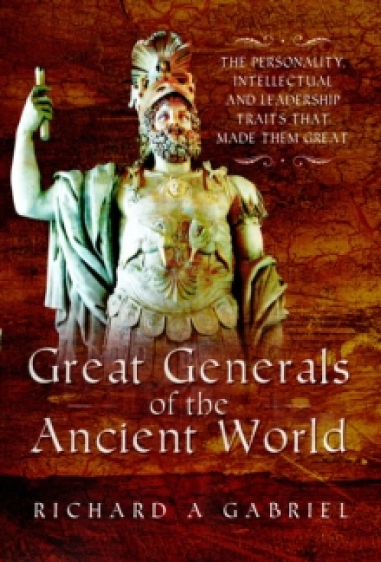 Image of Great Generals of the Ancient World : The Personality, Intellectual, and Leadership Traits That Made Them Great Paperback / softback