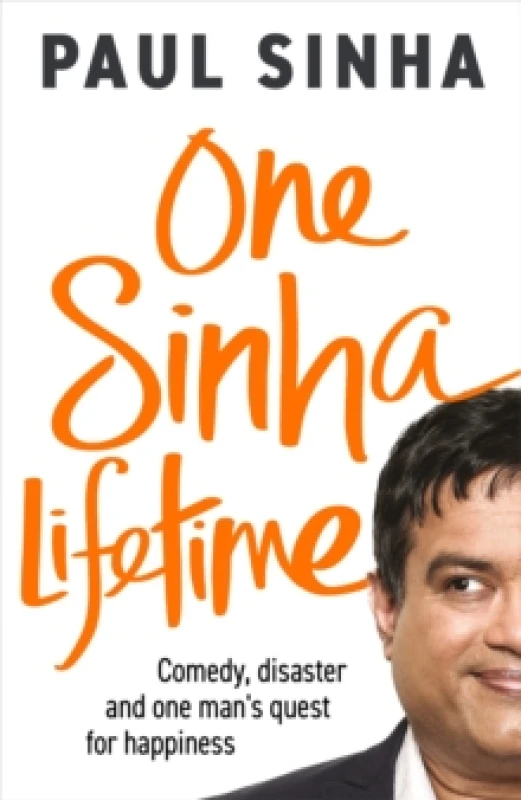 Image of One Sinha Lifetime : Comedy, disaster and one mans quest for happiness Hardback