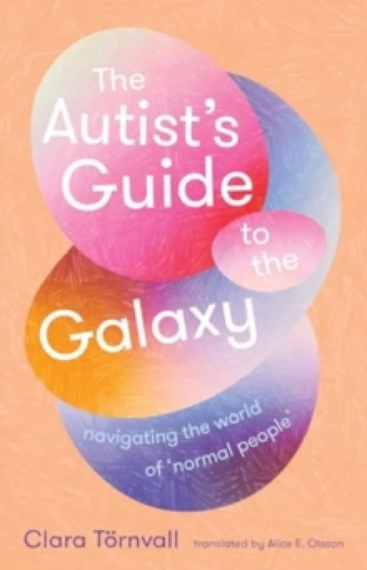 Image of The Autists Guide to the Galaxy : navigating the world of normal people Paperback / softback