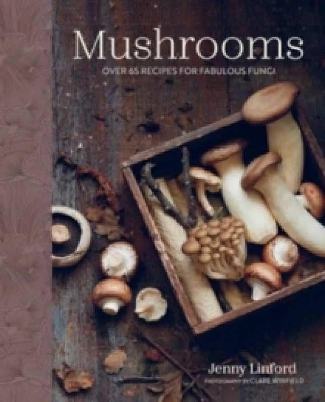 Image of Mushrooms : Over 65 Recipes for Fabulous Fungi Hardback