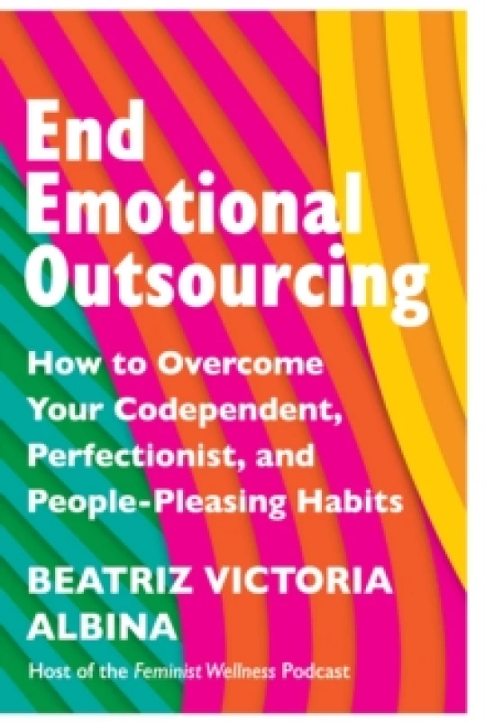 Image of End Emotional Outsourcing. Paperback. By Beatriz Victoria Albina Books