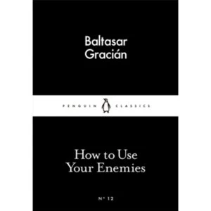 Image of How to Use Your Enemies by Baltasar Gracian (Paperback, 2015)