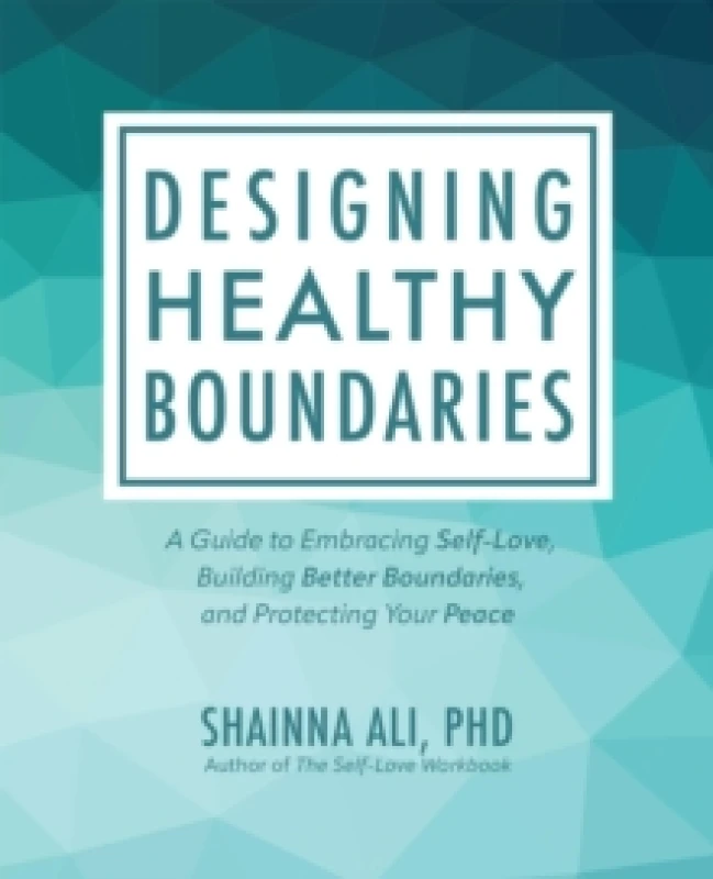Image of Designing Healthy Boundaries : A Guide to Embracing Self-Love, Building Better Boundaries, and Protecting Your Peace Paperback / softback