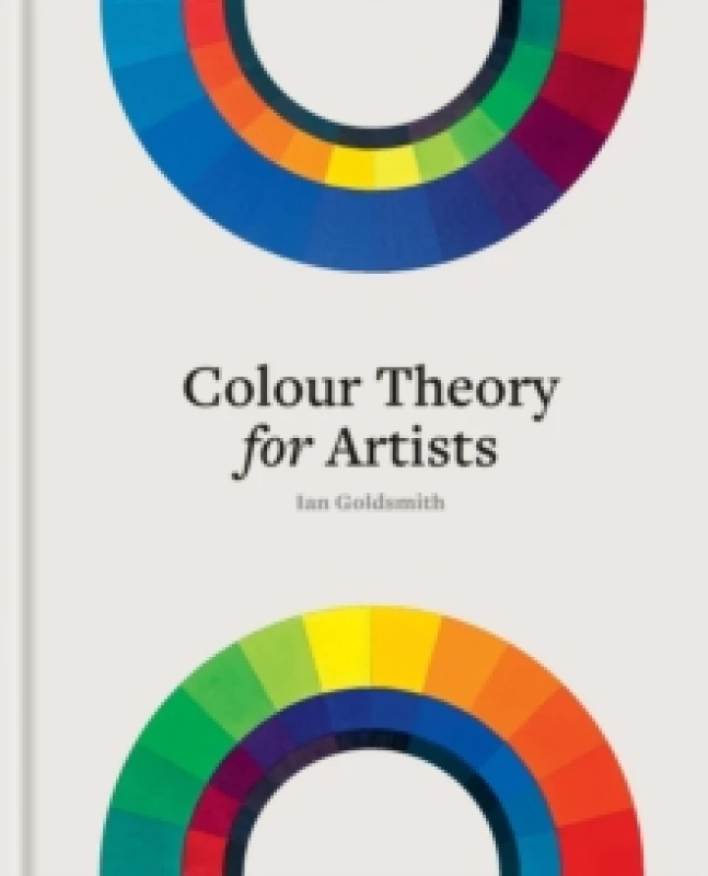 Image of Colour Theory for Artists : Everything you need to know about working with colour Hardback