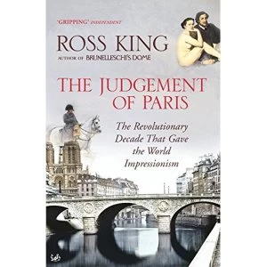 Image of The Judgement of Paris: The Revolutionary Decade That Gave the World Impressionism by Ross King (Paperback, 2007)