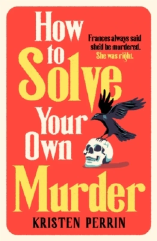 Image of How To Solve Your Own Murder : An unmissable mystery with a killer hook! Hardback