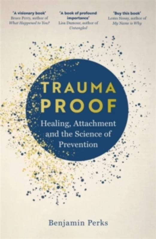 Image of Trauma Proof : Healing, Attachment and the Science of Prevention Hardback