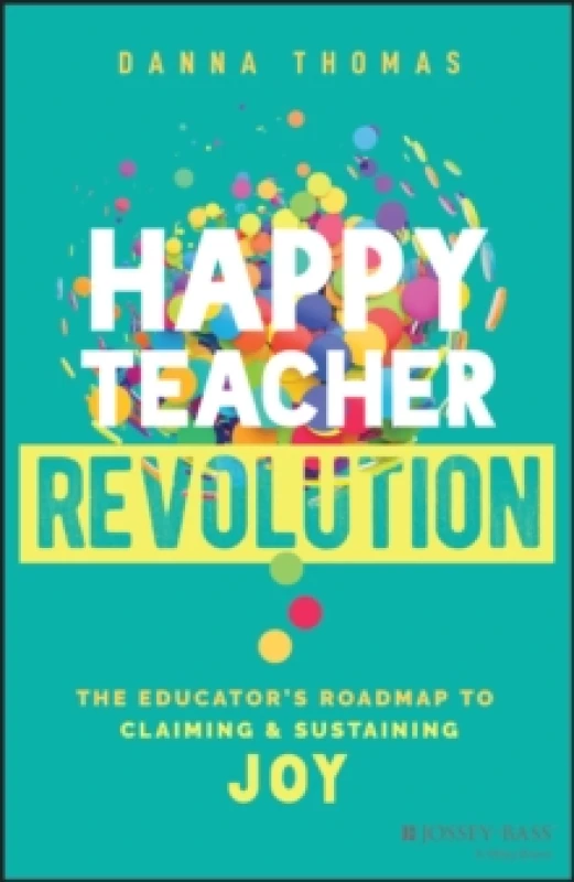Image of Happy Teacher Revolution : The Educator's Roadmap to Claiming and Sustaining Joy Paperback / softback