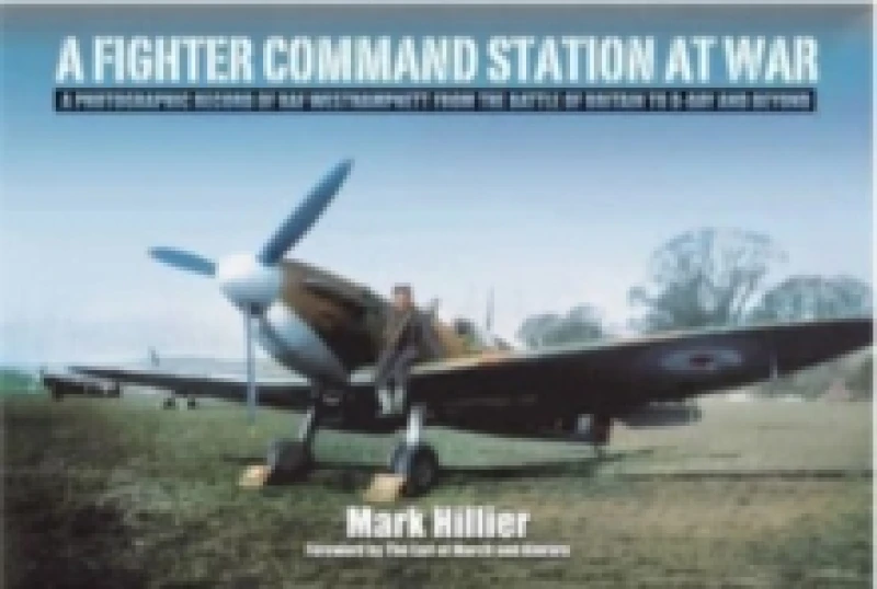 Image of A Fighter Command Station at War : A Photographic Record of RAF Westhampnett from the Battle of Britain to D-Day and Beyond Paperback / softback