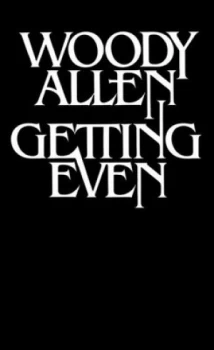 Image of Getting Even by Woody Allen Book