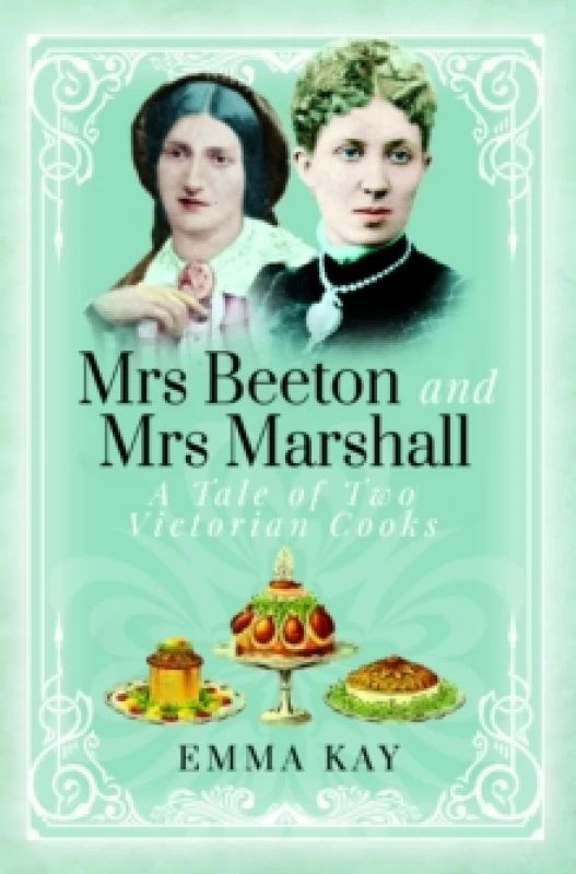 Image of Mrs Beeton and Mrs Marshall : A Tale of Two Victorian Cooks Hardback