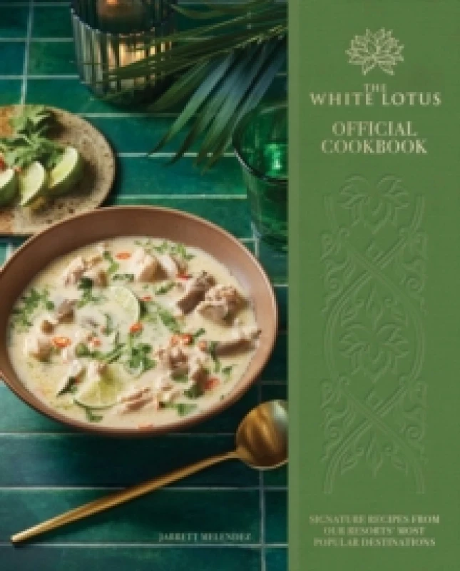 Image of The White Lotus Official Cookbook : Signature Recipes from Our Resorts' Most Popular Destinations Hardback