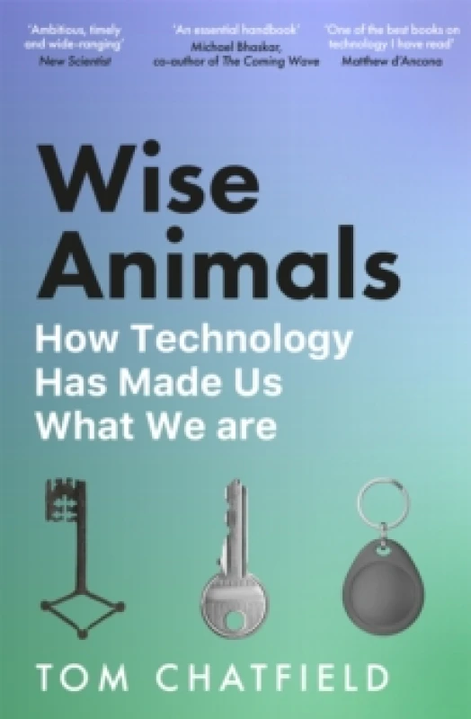 Image of Wise Animals : How Technology Has Made Us What We Are Paperback / softback