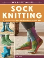 Image of new directions in sock knitting 18 innovative designs knitted from every wh
