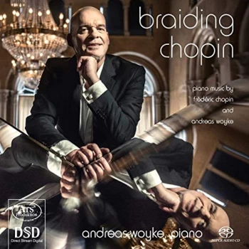 Image of Andreas Woyke - Braiding Chopin: Piano Music By Frederic Chopin and Andreas Woyke CD