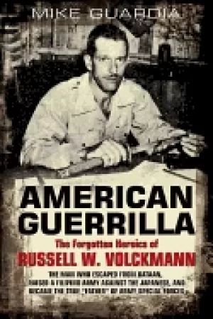 Image of american guerrilla the forgotten heroics of russell w volckmann