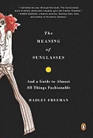 Image of meaning of sunglasses and a guide to almost all things fashionable