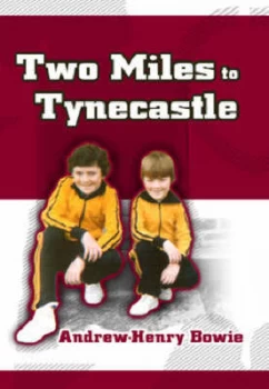 Image of Two Miles to Tynecastle by Andrew-Henry Bowie Hardback