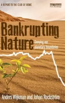 Image of Bankrupting Nature : Denying Our Planetary Boundaries