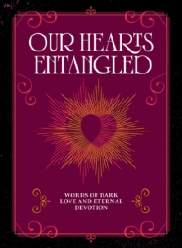 Image of Our Hearts Entangled : Words of Dark Love & Eternal Devotion Hardback