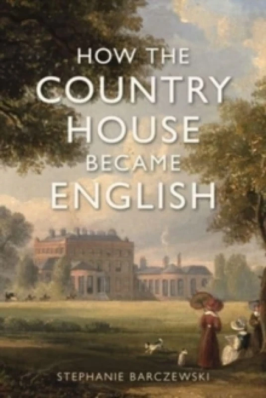 Image of How the Country House Became English Hardback