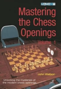 Image of Mastering the Chess Openings by John Watson Paperback