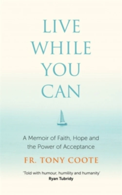 Image of Live While You Can : A Memoir of Faith, Hope and the Power of Acceptance Hardback