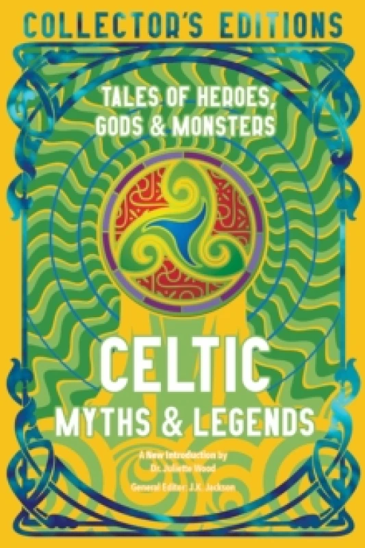 Image of Celtic Myths & Legends : Tales of Heroes, Myths & Monsters Hardback