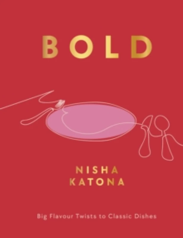 Image of Bold : Big Flavour Twists to Classic Dishes Hardback