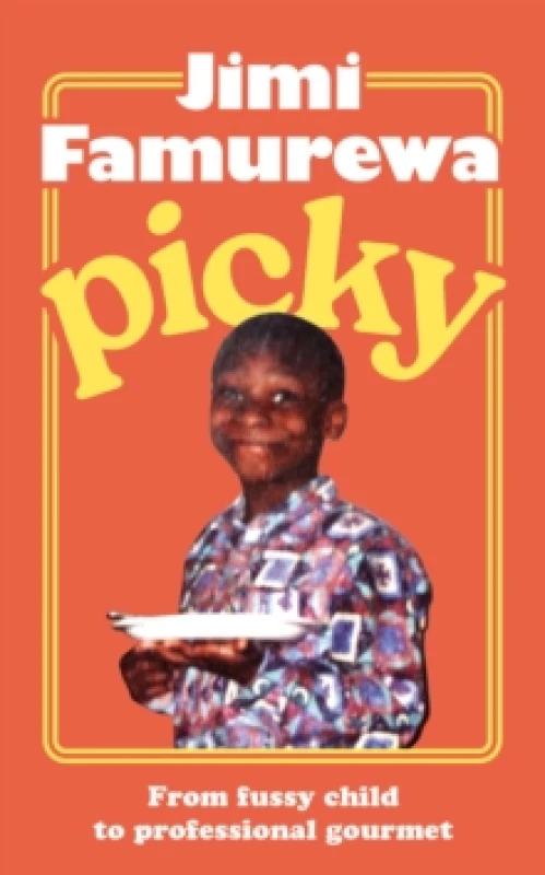Image of Picky : The must-read memoir from MasterChef judge Jimi Famurewa - the perfect foodie read this autumn Hardback