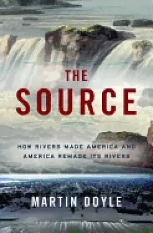 Image of source how rivers made america and america remade its rivers