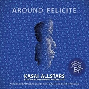Image of Kasai Allstars & Orchestre Symphonique Kimbanguiste - Around Felicite Vinyl