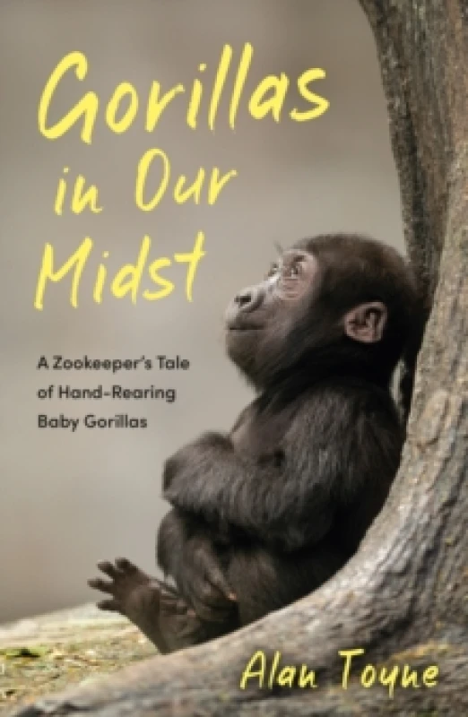 Image of Gorillas in Our Midst : A Zookeepers Tale of Hand-Rearing Baby Gorillas Paperback / softback