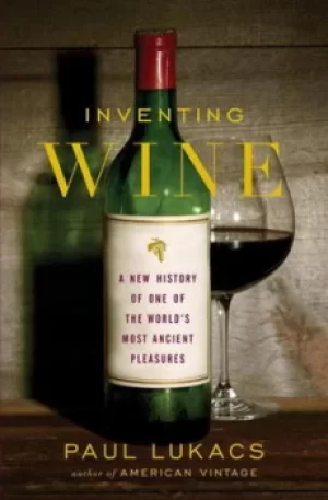 Image of Inventing wine by Paul Lukacs