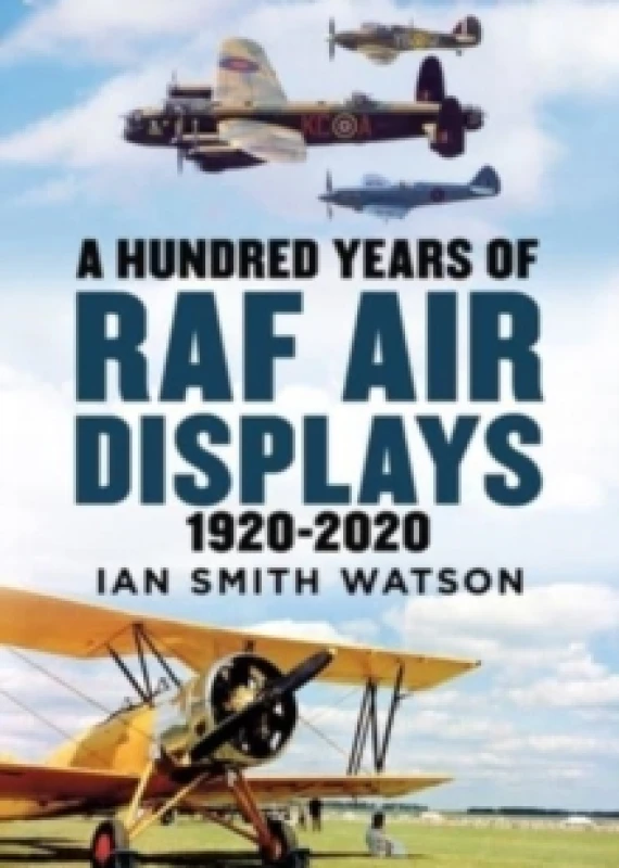 Image of A Hundred Years of the RAF Air Display : 1920-2020 Hardback