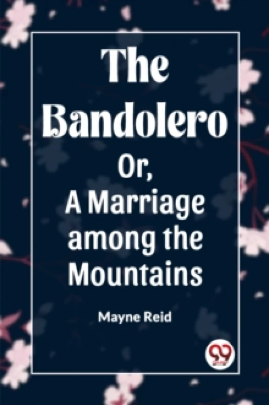 Image of The Bandolero; Or, A Marriage among the Mountains (Edition2023) Paperback / softback