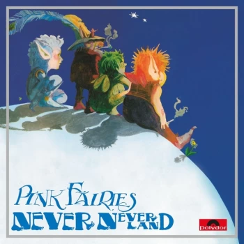 Image of Pink Fairies - Never Neverland Vinyl